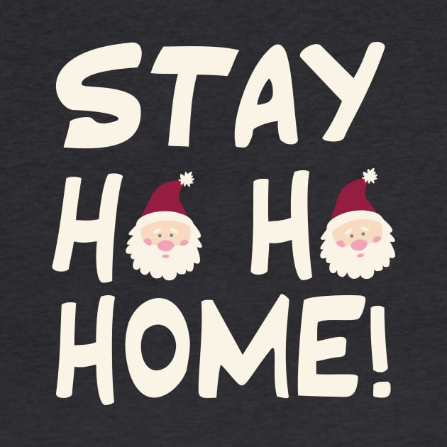 Stay Ho Ho Home! by HelenDesigns